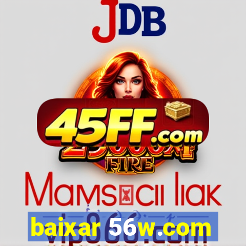 baixar 56w.com